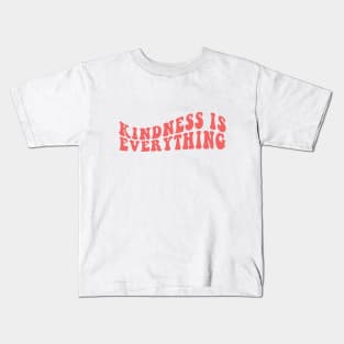 Kindness Is Everything Kids T-Shirt